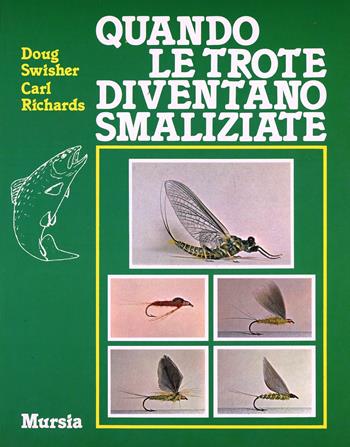Quando le trote diventano smaliziate - Doug Swisher, Carl Richards - Libro Mursia 2022, Biblioteca della pesca | Libraccio.it