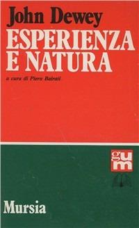 Esperienza e natura - John Dewey - Libro Mursia 1990, Grande Universale Mursia | Libraccio.it
