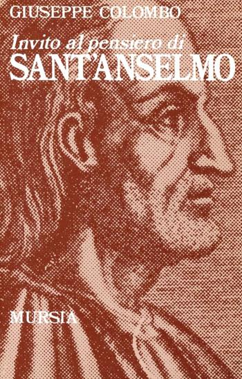 Invito al pensiero di sant'Anselmo - Giuseppe Colombo - Libro Mursia 2022, Invito al pensiero | Libraccio.it