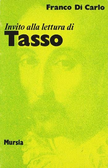 Invito alla lettura di Torquato Tasso - Franco Di Carlo - Libro Ugo Mursia Editore 1990, Invito alla lettura. Sezione italiana | Libraccio.it