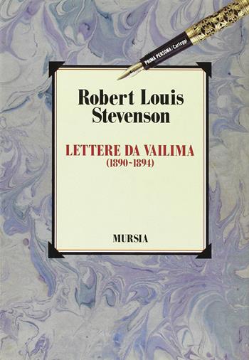 Lettere da Vailima (1890-1894) - Robert Louis Stevenson - Libro Mursia 2022, Primapersona | Libraccio.it