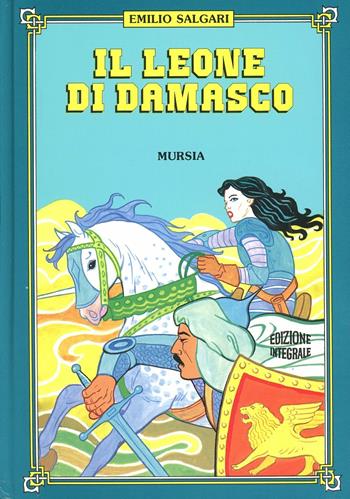 Il leone di Damasco - Emilio Salgari - Libro Mursia 1990 | Libraccio.it