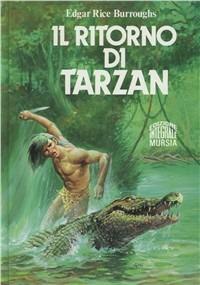 Il ritorno di Tarzan - Edgar R. Burroughs - Libro Mursia 1991, Corticelli. Opere di vari autori | Libraccio.it