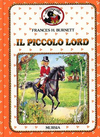 Il piccolo lord - Frances H. Burnett - Libro Mursia 2022, Beccogiallo profumato. I class. bambini | Libraccio.it