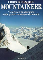 Mountaineer. Trent'anni di alpinismo sulle grandi montagne del mondo