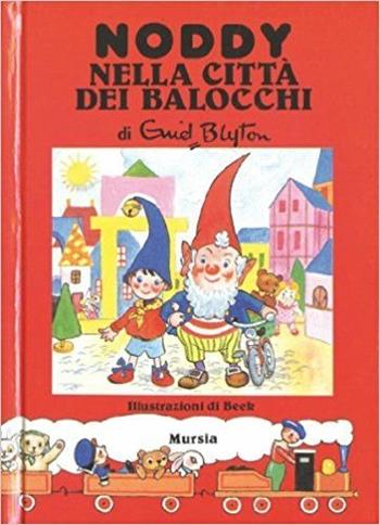 Noddy nella città dei balocchi - Enid Blyton - Libro Ugo Mursia Editore 1990, I libri di Noddy | Libraccio.it