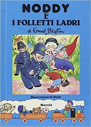 Noddy e i folletti ladri - Enid Blyton - Libro Mursia 1991, I libri di Noddy | Libraccio.it