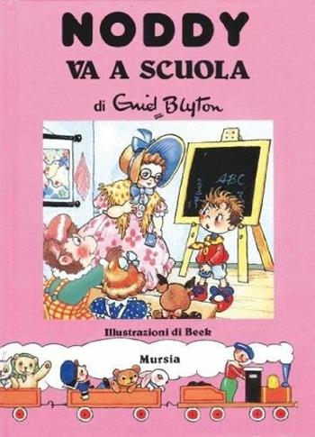 Noddy va a scuola - Enid Blyton - Libro Mursia 1991, I libri di Noddy | Libraccio.it