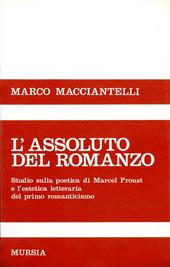 L' assoluto del romanzo. Studio sulla poetica di Marcel Proust e l'estetica letteraria del primo Romanticismo