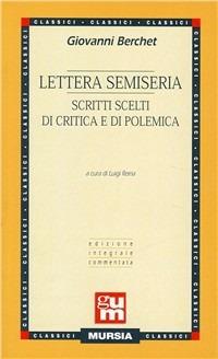 Lettera semiseria. Scritti scelti di critica e di polemica - Giovanni Berchet - Libro Ugo Mursia Editore 1991, Grande Universale Mursia | Libraccio.it