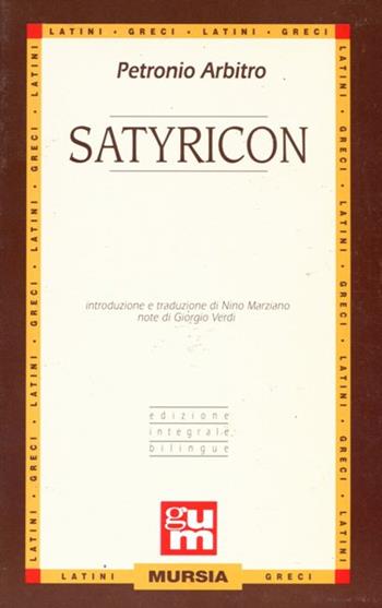 Satyricon - Arbitro Petronio - Libro Ugo Mursia Editore 1991, Grande Universale Mursia | Libraccio.it