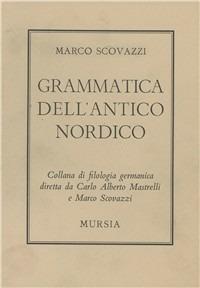 Grammatica dell'antico nordico - Marco Scovazzi - Libro Mursia 2014, Filologia germanica | Libraccio.it