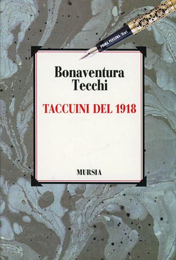 Taccuini del 1918 - Bonaventura Tecchi - Libro Mursia 2022, Primapersona | Libraccio.it