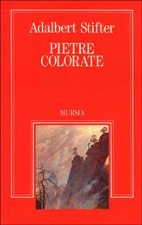 Pietre colorate - Adalbert Stifter - Libro Ugo Mursia Editore 1991, Sortilegi | Libraccio.it