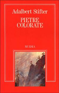 Pietre colorate - Adalbert Stifter - Libro Mursia 2022, Sortilegi | Libraccio.it