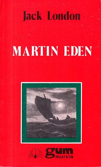 Martin Eden - Jack London - Libro Mursia 1991, Grande Universale Mursia. Letture | Libraccio.it