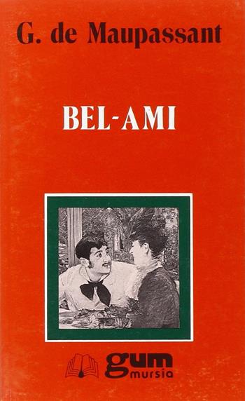 Bel-Ami - Guy de Maupassant - Libro Mursia 2012, Grande Universale Mursia. Letture | Libraccio.it