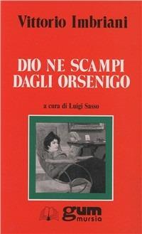 Dio ne scampi dagli Orsenigo - Vittorio Imbriani - Libro Mursia 2022, Grande Universale Mursia. Letture | Libraccio.it