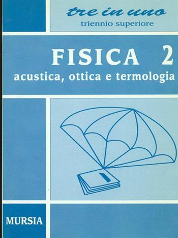Fisica. Vol. 2 - Rizza - Libro Mursia 1999, Tre in uno. Tascabili per la scuola sup. | Libraccio.it