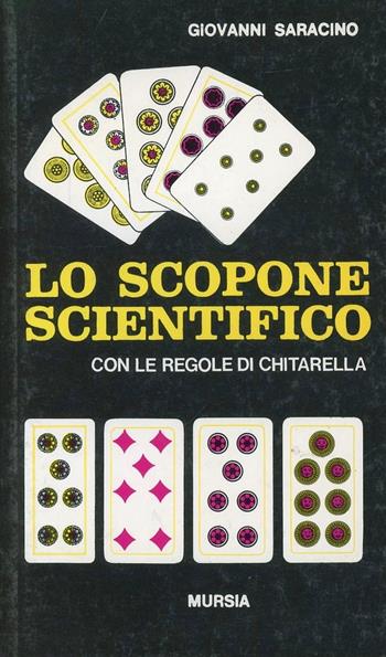 Lo scopone scientifico con le regole di Chitarella - Giovanni Saracino - Libro Mursia 1991, I giochi. Giochi vari | Libraccio.it