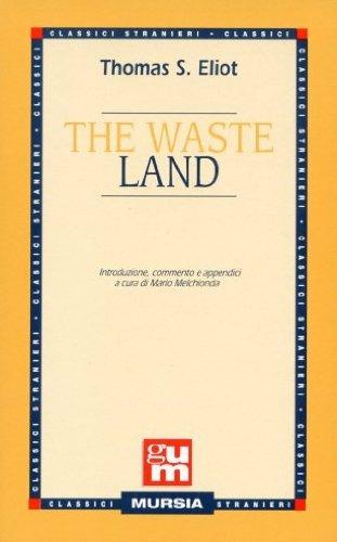 The waste land - Thomas S. Eliot - Libro Mursia 1993, Grande Universale Mursia | Libraccio.it