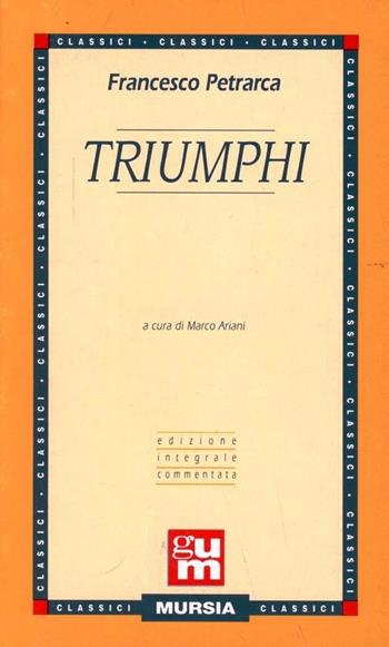 Triumphi - Francesco Petrarca - Libro Mursia 2016, Grande Universale Mursia | Libraccio.it