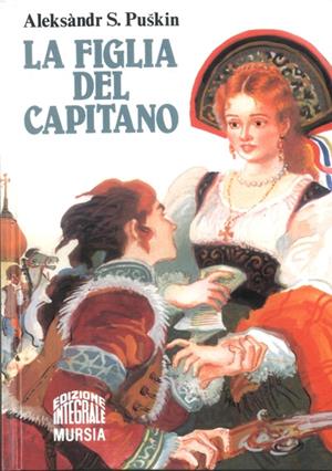 La figlia del capitano - Aleksandr Sergeevic Puškin - Libro Mursia 2022, Corticelli. Opere di vari autori | Libraccio.it