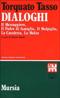 Dialoghi: Il messaggiero-Il padre di famiglia-Il malpiglio-La cavaletta-La molza - Torquato Tasso - Libro Mursia 2022, Grande Universale Mursia | Libraccio.it