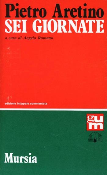 Sei giornate - Pietro Aretino - Libro Ugo Mursia Editore 1991, Grande Universale Mursia | Libraccio.it