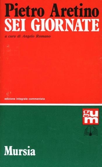 Sei giornate - Pietro Aretino - Libro Mursia 1991, Grande Universale Mursia | Libraccio.it