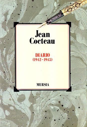 Diario (1942-1945) - Jean Cocteau - Libro Mursia 1993, Primapersona | Libraccio.it