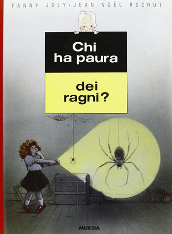 Chi ha paura dei ragni? - Fanny Joly, J. Noël Rochut - Libro Ugo Mursia Editore 1991, Minimondo | Libraccio.it