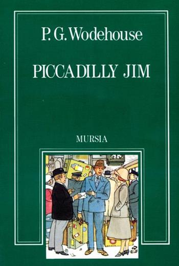Piccadilly Jim - Pelham G. Wodehouse - Libro Mursia 1991, Sortilegi | Libraccio.it