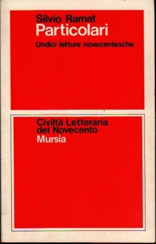 Particolari. Undici letture novecentesche - Silvio Ramat - Libro Mursia 2022, Civiltà lett. del '900. Sez. italiana | Libraccio.it
