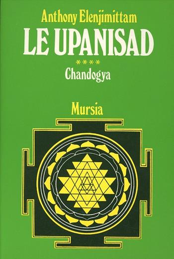 Le upanishad. Vol. 4: Chandogya - Anthony Elenjimittam - Libro Mursia 2022, Biblioteca esoterica | Libraccio.it