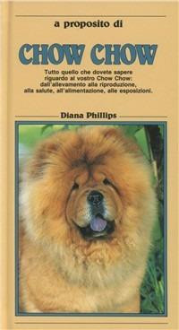 Chow-chow - Diana Phillips Birt - Libro Mursia 2022, A proposito di... | Libraccio.it