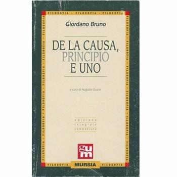 De la causa, principio et uno. - Giordano Bruno - Libro Ugo Mursia Editore, Grande Universale Mursia | Libraccio.it