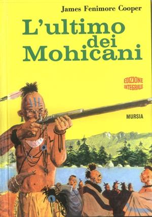 L'ultimo dei mohicani - James Fenimore Cooper - Libro Mursia 2022, Corticelli. Opere di vari autori | Libraccio.it