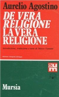 De vera religione-La vera religione - Agostino (sant') - Libro Mursia 1992, Grande Universale Mursia | Libraccio.it