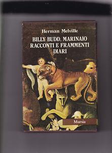 Tutte le opere narrative. Vol. 7: Billy Budd, marinaio-Racconti e frammenti-Diari - Herman Melville - Libro Mursia 1992, I grandi scrittori ... Sez. americana | Libraccio.it