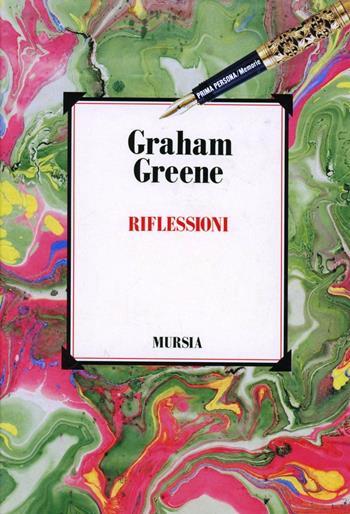 Riflessioni - Graham Greene - Libro Mursia 2022, Primapersona | Libraccio.it