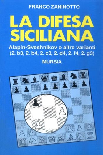 La difesa siciliana - Franco Zaninotto - Libro Ugo Mursia Editore 1992, I giochi. Scacchi | Libraccio.it