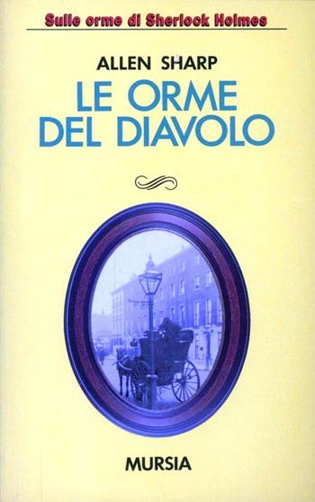 Le orme del diavolo - Allen Sharp - Libro Ugo Mursia Editore 1992, Sulle orme di Sherlock Holmes | Libraccio.it