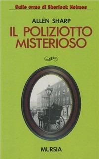 Il poliziotto misterioso - Allen Sharp - Libro Ugo Mursia Editore 1992, Sulle orme di Sherlock Holmes | Libraccio.it