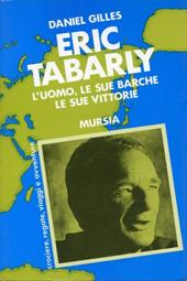 Eric Tabarly. L'uomo, le sue barche, le sue vittorie