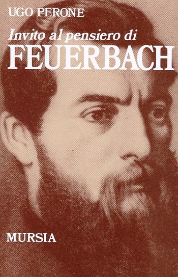 Invito al pensiero di Ludwig Feuerbach - Ugo Perone - Libro Mursia 2022, Invito al pensiero | Libraccio.it