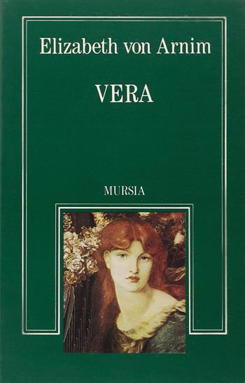 Vera - Elizabeth von Arnim - Libro Mursia 2015, Sortilegi | Libraccio.it