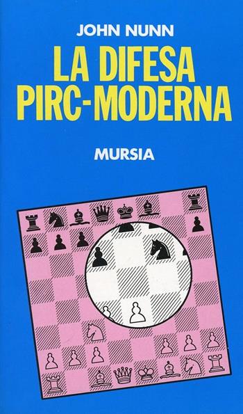 La difesa Pirc moderna - John Nunn - Libro Mursia 1992, I giochi. Scacchi | Libraccio.it