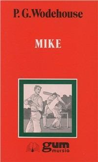 Mike - Pelham G. Wodehouse - Libro Mursia 2012, Grande Universale Mursia. Letture | Libraccio.it
