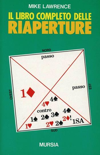 Il libro completo delle riaperture - Mike Lawrence - Libro Ugo Mursia Editore 1992, I giochi. Bridge | Libraccio.it